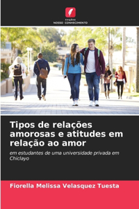 Tipos de relações amorosas e atitudes em relação ao amor