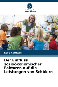 Der Einfluss sozioökonomischer Faktoren auf die Leistungen von Schülern