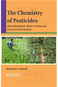 The Chemistry of Pesticides their Metabolism, Mode of Action and Uses in Crop Protection