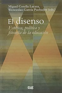 El disenso: Estetica, politica y filosofia de la educacion