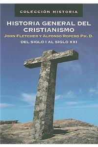 Historia General del Cristianismo: del Siglo I Al Siglo XXI