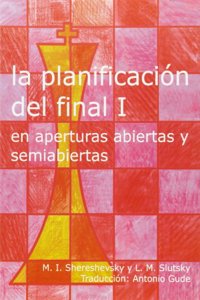 La planificacion del final I: en aperturas abiertas y semiabiertas