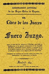 Fuero juzgo o el Libro de los Jueces (Spanish Edition)