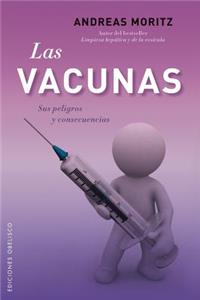 Vacunas, Las: Sus Peligros y Consecencias