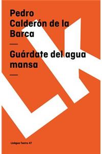Guardate del agua mansa