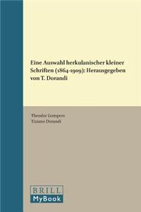 Theodor Gomperz: Eine Auswahl Herkulanischer Kleiner Schriften (1864-1909)