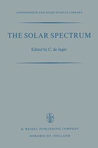 Solar Spectrum <Pro>Proceedings of the Symposium Held at the University of Utrecht, 26-31 August 1963