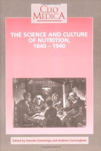 The Science and Culture of Nutrition, 1840-1940: 32 (Clio Medica)