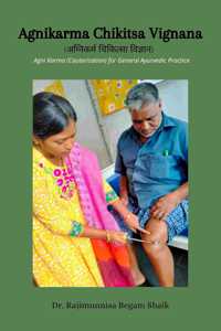 Agnikarma Chikitsa Vignana: Agni Karma (Cauterization) for General Ayurvedic Practice