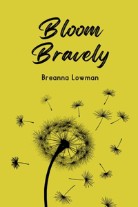Bloom Bravely