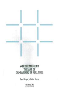 In the Moment: The Art of Campaigning in Real-Time