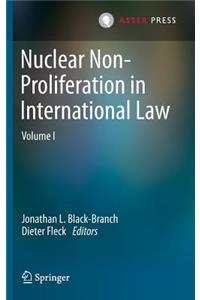 Nuclear Non-Proliferation in International Law, Volume 1