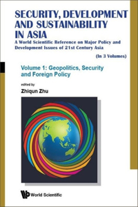 Security Policy, Sustainable Development and Environment in Asia: A World Scientific Reference on Major Policy and Development Issues of the 21st Century Asia (in 3 Volumes)