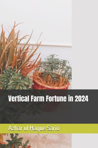Vertical Farm Fortune in 2024