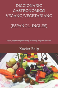 Diccionario Gastronómico Vegano/Vegetariano (Español-Inglés)