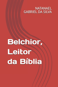 Belchior, Leitor da Bíblia