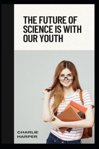 Future of Science is with our Youth