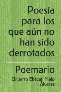 Poesía para los que aún no han sido derrotados