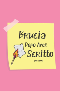 Brucia dopo aver scritto per donna