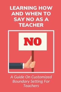 Learning How And When To Say No As A Teacher