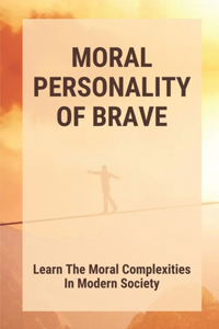 Moral Personality Of Brave