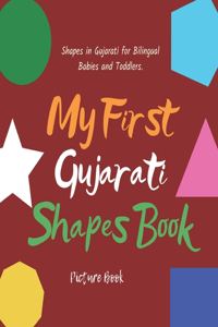 My First Gujarati Shapes Book. Shapes in Gujarati for Bilingual Babies and Toddlers. Picture Book