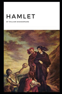 Hamlet By William Shakespeare The Annotated Tragic Story