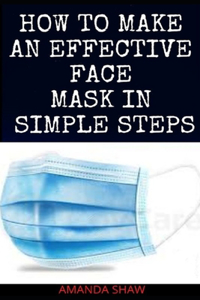 How To Make An Effective Face Mask Simple Steps