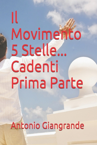 Il Movimento 5 Stelle...Cadenti Prima Parte