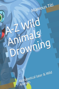 A-Z Wild Animals Drowning