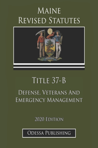 Maine Revised Statutes 2020 Edition Title 37-B Defense, Veterans And Emergency Management