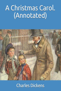 A Christmas Carol. (Annotated)