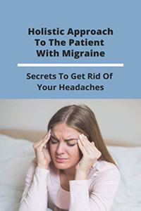 Holistic Approach To The Patient With Migraine