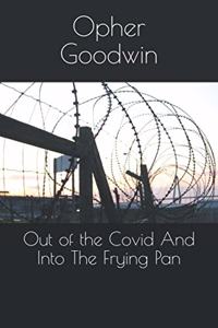Out of the Covid  and into  the Frying Pan