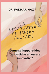 LA CREATIVITA SI ISPIRA ALL'ART