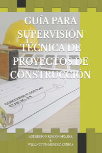 Guía Para Supervisión Técnica de Proyectos de Construcción