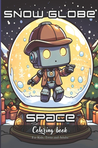 Snow Globe Space Coloring Book for Kids, Teens and Adults