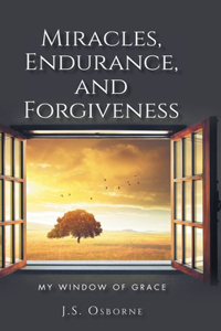 Miracles, Endurance, and Forgiveness: My Window of Grace