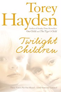 Twilight Children: Three Voices No One Heard â€“ Until Someone Listened: The True Story of Three Voices No One Heard - Until Someone Listened