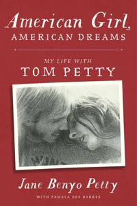 American Girl, American Dreams: My Life with Tom Petty