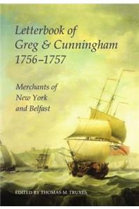 Letterbook of Greg & Cunningham, 1756-57