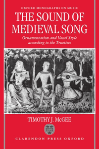 Sound of Medieval Song: Ornamentation and Vocal Style According to the Treatises