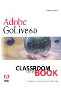Adobe (R) GoLive (R) 6.0 Classroom in a Book [With CDROM]
