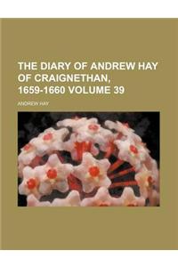The Diary of Andrew Hay of Craignethan, 1659-1660 Volume 39