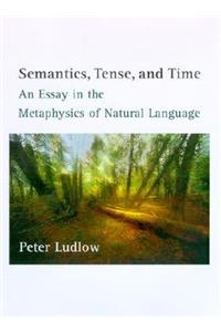 Semantics, Tense, and Time: An Essay in the Metaphysics of Natural Language