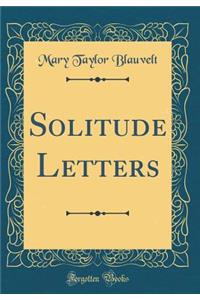 Solitude Letters (Classic Reprint)