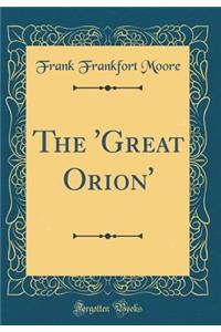 The 'Great Orion' (Classic Reprint)