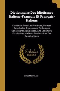Dictionnaire Des Idiotismes Italiens-Français Et Français-Italiens