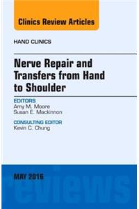 Nerve Repair and Transfers from Hand to Shoulder, an Issue of Hand Clinics