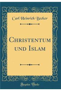 Christentum und Islam (Classic Reprint)